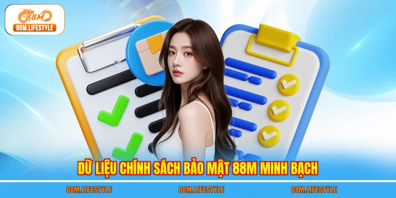 Dữ liệu chính sách bảo mật 88M minh bạch