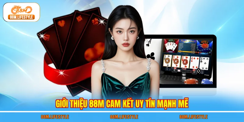 Giới thiệu 88M cam kết uy tín mạnh mẽ