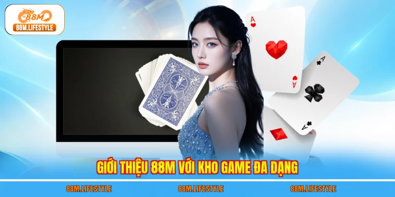 Giới thiệu 88M với kho game đa dạng